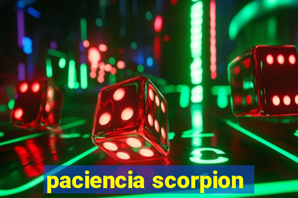 paciencia scorpion