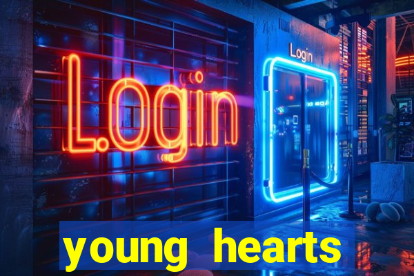 young hearts assistir online