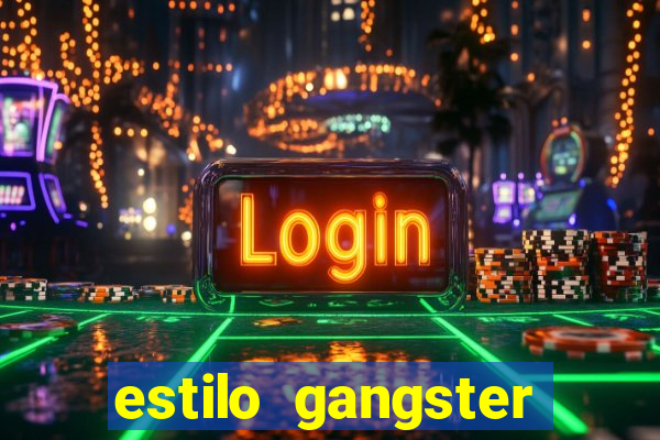 estilo gangster shopping popular