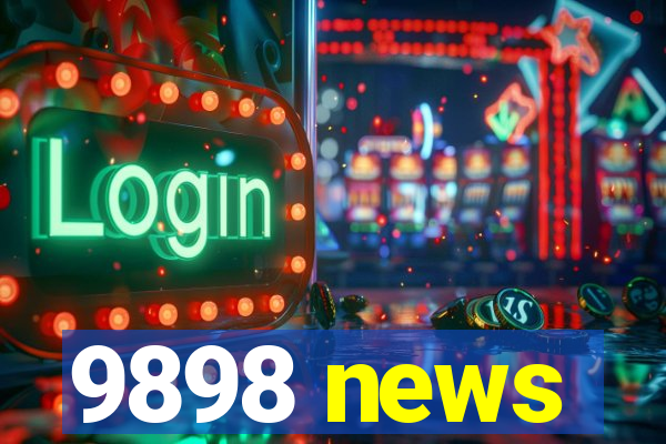 9898 news