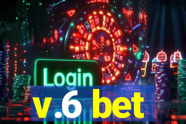 v.6 bet