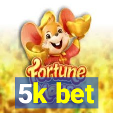 5k bet