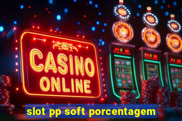 slot pp soft porcentagem