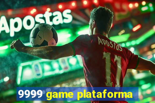 9999 game plataforma