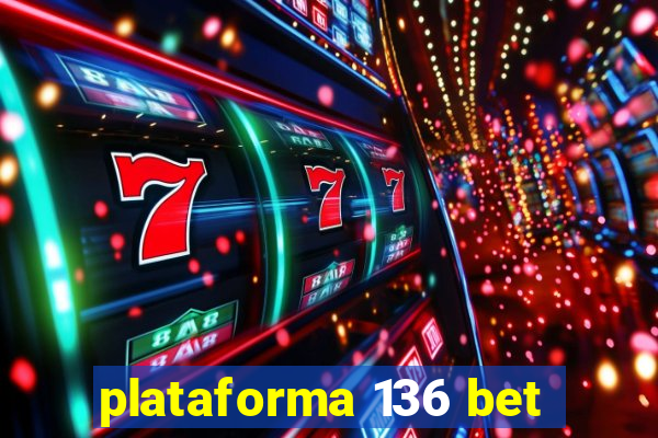 plataforma 136 bet