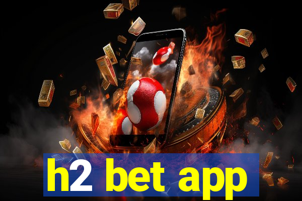 h2 bet app