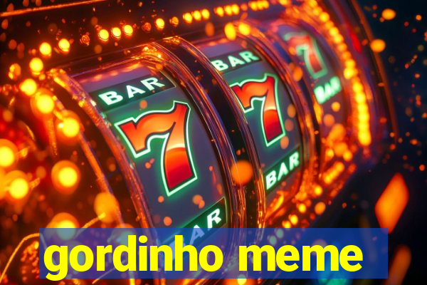 gordinho meme