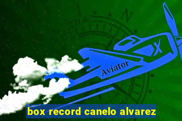 box record canelo alvarez