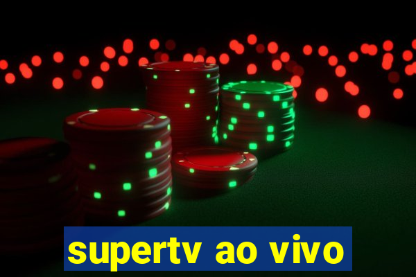 supertv ao vivo