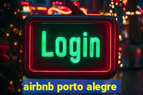 airbnb porto alegre