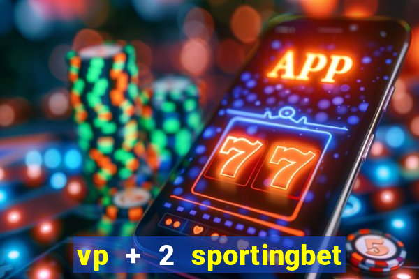 vp + 2 sportingbet o que significa