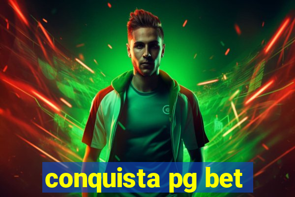 conquista pg bet