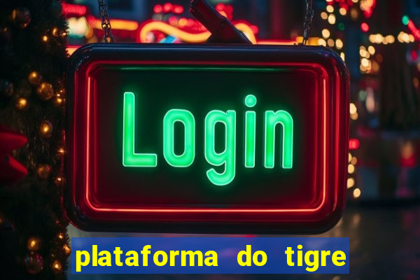 plataforma do tigre que paga no cadastro