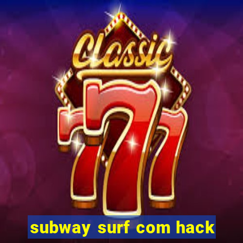 subway surf com hack