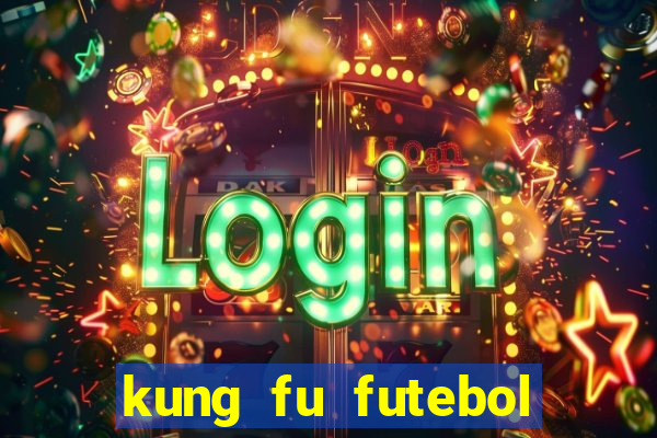 kung fu futebol clube download dublado