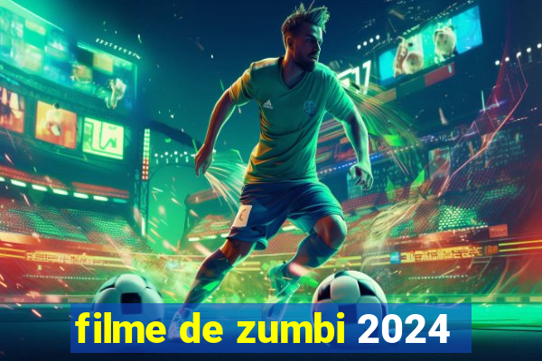 filme de zumbi 2024