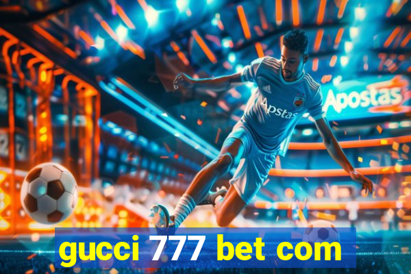 gucci 777 bet com