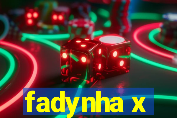 fadynha x