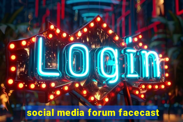 social media forum facecast