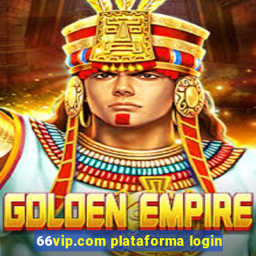 66vip.com plataforma login