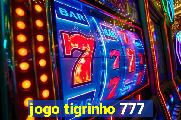 jogo tigrinho 777