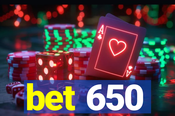 bet 650