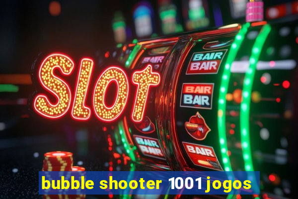 bubble shooter 1001 jogos