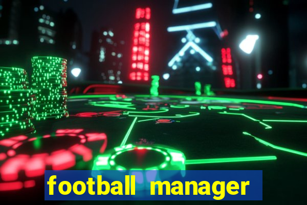 football manager 2019 fm scout