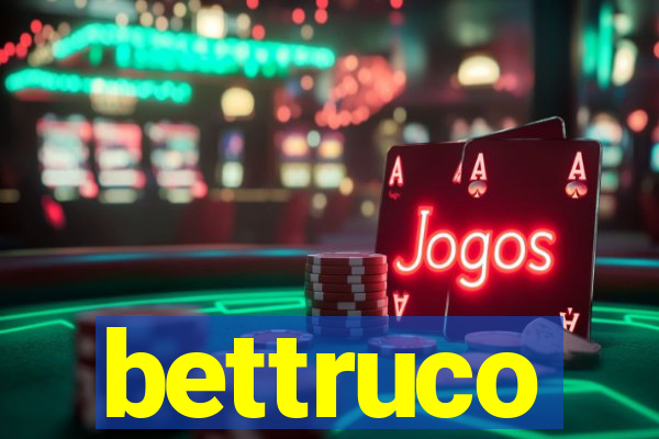 bettruco