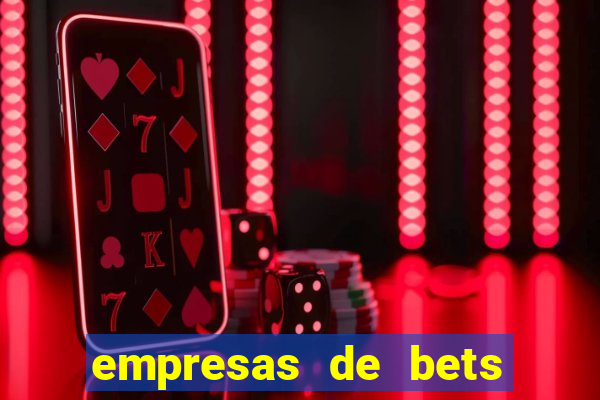 empresas de bets no brasil