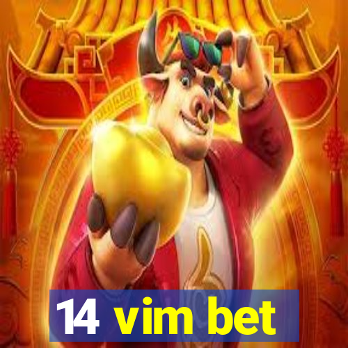 14 vim bet