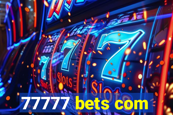 77777 bets com