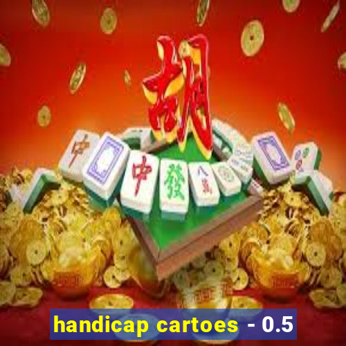 handicap cartoes - 0.5