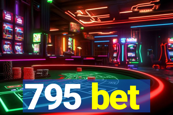 795 bet