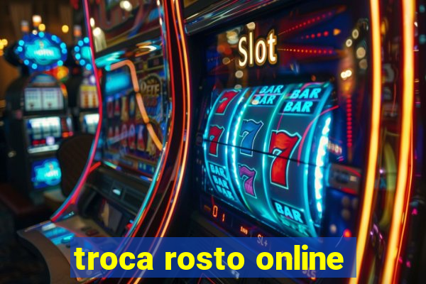 troca rosto online