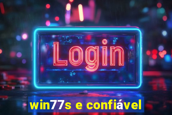 win77s e confiável