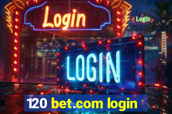 120 bet.com login