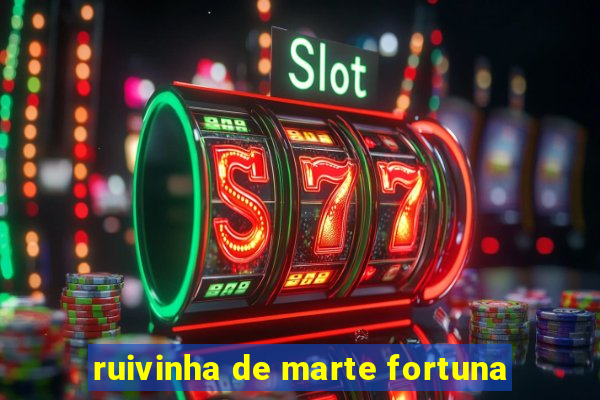 ruivinha de marte fortuna