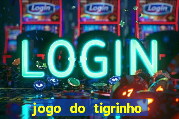 jogo do tigrinho oficial como jogar