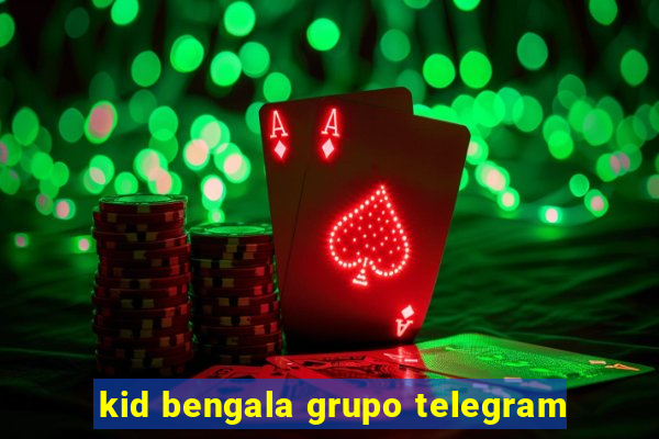 kid bengala grupo telegram