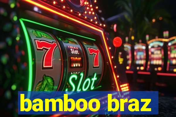 bamboo braz