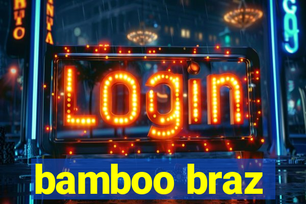 bamboo braz