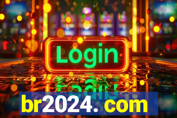 br2024. com