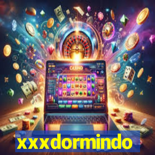 xxxdormindo