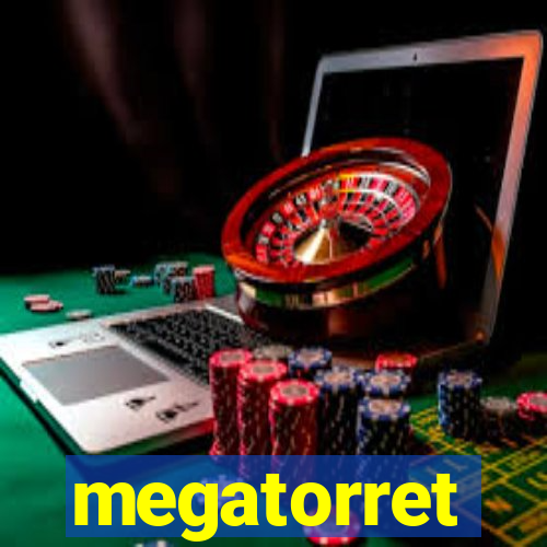 megatorret