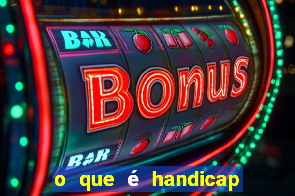 o que é handicap - 1.5