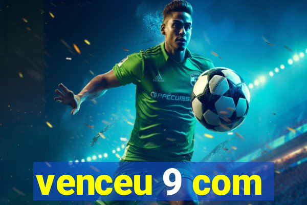 venceu 9 com