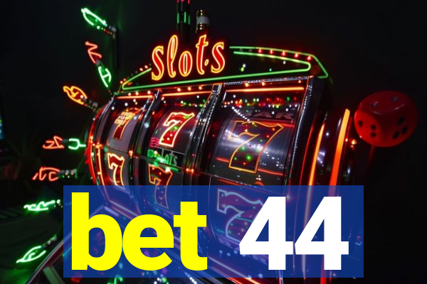 bet 44