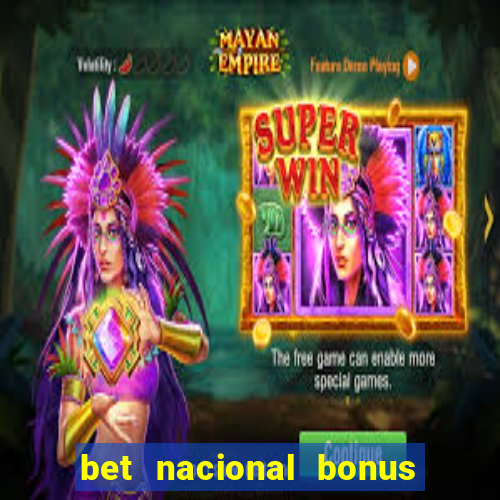 bet nacional bonus de boas vindas