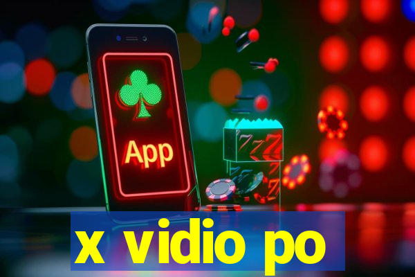 x vidio po